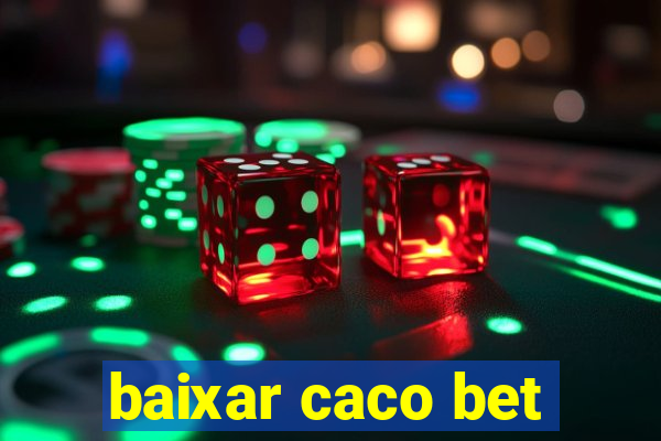 baixar caco bet